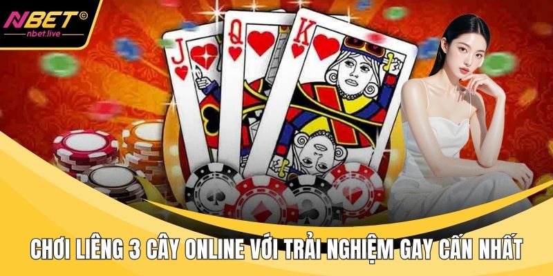Chơi Liêng 3 Cây Online Với Trải Nghiệm Gay Cấn Nhất Chơi liêng 3 cây online