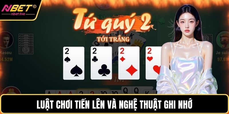 Luật Chơi Tiến Lên Cực Chi Tiết Cho Người Mới Bắt Đầu Luật chơi tiến lên và nghệ thuật ghi nhớ