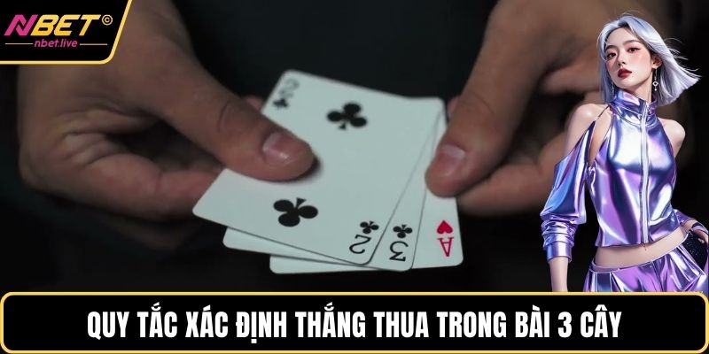3 Cây Online Và Những Đặc Điểm Nổi Bật Khi Tham Gia Quy tắc xác định thắng thua trong bài 3 cây