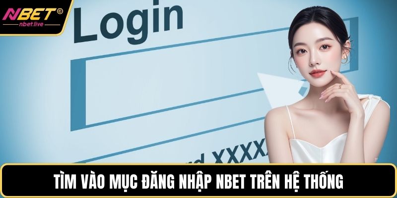 Tìm vào mục đăng nhập Nbet trên hệ thống